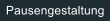Pausengestaltung